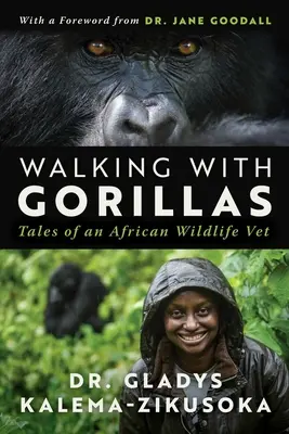 Kráčanie s gorilami: Cesta veterinárneho lekára africkej divočiny - Walking with Gorillas: The Journey of an African Wildlife Vet