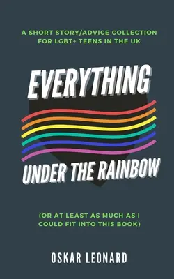 Všetko pod dúhou: (alebo aspoň toľko, koľko sa mi podarilo vtesnať do tejto knihy) - Everything Under The Rainbow: (Or At Least As Much As I Could Fit Into This Book)