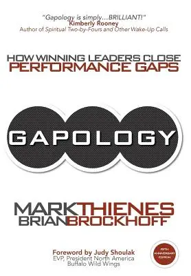 Gapology: How Winning Leaders Close Performance Gaps, 5th Anniversary Edition