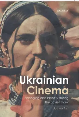 Ukrajinský film: príslušnosť a identita počas sovietskeho odmäku - Ukrainian Cinema: Belonging and Identity during the Soviet Thaw