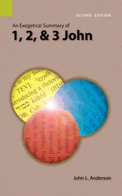 Exegetické zhrnutie 1, 2 a 3 Jánovho evanjelia, 2. vydanie - An Exegetical Summary of 1, 2, and 3 John, 2nd Edition