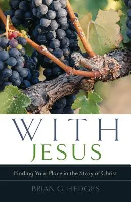 S Ježišom: Nájsť svoje miesto v Kristovom príbehu - With Jesus: Finding Your Place in the Story of Christ