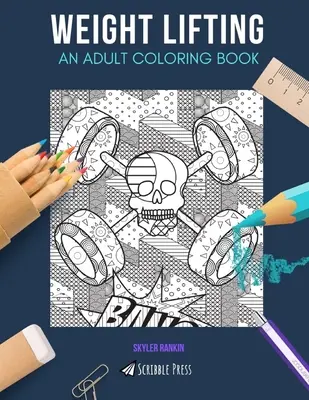 Zdvíhanie závaží: VYMAĽOVÁNKA PRE DOSPELÝCH: Kniha na vyfarbovanie pre dospelých - Weight Lifting: AN ADULT COLORING BOOK: A Weight Lifting Coloring Book For Adults