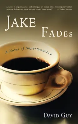 Jake Fades (Jake bledne): Román o nemennosti - Jake Fades: A Novel of Impermanence