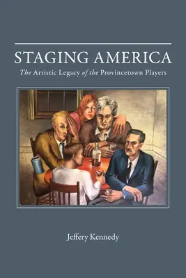 Inscenácia Amerika: Umelecký odkaz Provincetown Players - Staging America: The Artistic Legacy of the Provincetown Players