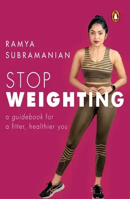 Stop váženiu: Vydajte sa na cestu k lepšej kondícii a zdravšiemu zdraviu. - Stop Weighting: A Guidebook to a Fitter, Healthier You