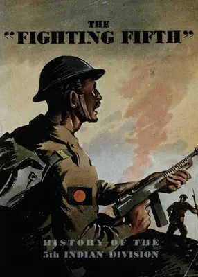 Bojujúca piata: História 5. indiánskej divízie - The Fighting Fifth: History of the 5th Indian Division