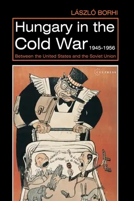 Maďarsko v studenej vojne, 1945-1956: Medzi Spojenými štátmi a Sovietskym zväzom - Hungary in the Cold War, 1945-1956: Between the United States and the Soviet Union