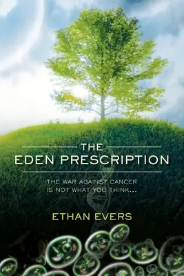 The Eden Prescription: Vojna proti rakovine nie je taká, ako si myslíte... - The Eden Prescription: The war on cancer is not what you think...