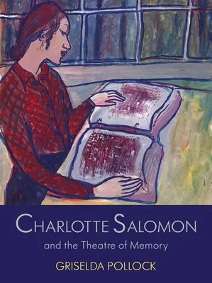Charlotte Salomon a divadlo pamäti - Charlotte Salomon and the Theatre of Memory