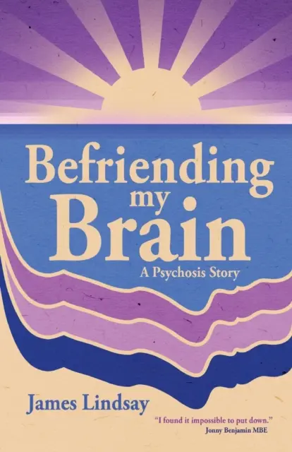 Priateľstvo s mojím mozgom: Príbeh o psychóze - Befriending My Brain: A Psychosis Story