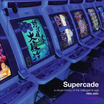 Supercade: Vizuálna história éry videohier 1985-2001 - Supercade: A Visual History of the Videogame Age 1985-2001