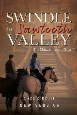 Swindle in Sawtooth Valley (Podvod v údolí Sawtooth): Sága rodiny Maxwellovcov (3) - Swindle in Sawtooth Valley: The Maxwell Family Saga (3)