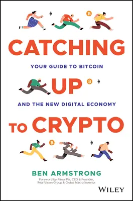 Catching Up to Crypto: Sprievodca bitcoinom a novou digitálnou ekonomikou - Catching Up to Crypto: Your Guide to Bitcoin and the New Digital Economy
