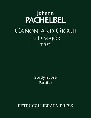 Kánon a giga D dur, T 337: partitúra - Canon and Gigue in D major, T 337: Study score