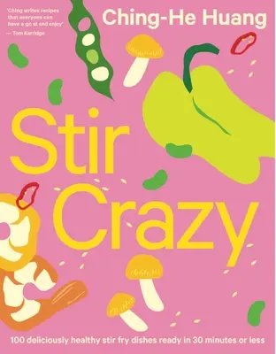 Stir Crazy: 100 lahodne zdravých jedál z miešanej zeleniny za 30 minút alebo menej - Stir Crazy: 100 Deliciously Healthy Stir Fry Dishes in 30 Minutes or Less