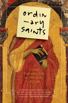 Obyčajní svätí: Svätý Patrik a Patrik Patrik: Svätí svätci: každodenný život na Božiu slávu - Ordinary Saints: Living Everyday Life to the Glory of God