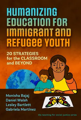 Humanizácia vzdelávania mladých imigrantov a utečencov: 20 stratégií pre triedu a mimo nej - Humanizing Education for Immigrant and Refugee Youth: 20 Strategies for the Classroom and Beyond