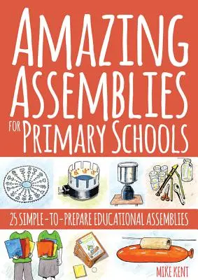 Úžasné zhromaždenia pre základné školy: 25 jednoducho pripraviteľných vzdelávacích zhromaždení - Amazing Assemblies for Primary Schools: 25 Simple-To-Prepare Educational Assemblies