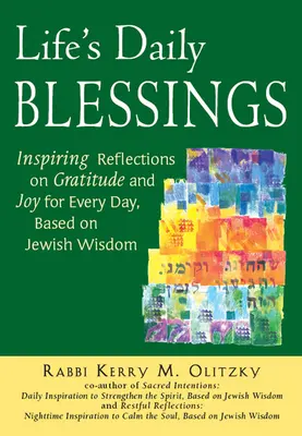 Každodenné požehnania života: Inšpirujúce úvahy o vďačnosti a radosti na každý deň, založené na židovskej múdrosti - Life's Daily Blessings: Inspiring Reflections on Gratitude and Joy for Every Day, Based on Jewish Wisdom