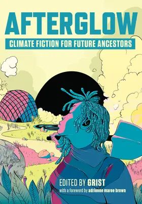 Afterglow (Záblesk po smrti): Klimatická fikcia pre budúcich predkov - Afterglow: Climate Fiction for Future Ancestors