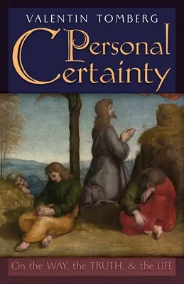 Osobná istota: O ceste, pravde a živote - Personal Certainty: On the Way, the Truth, and the Life