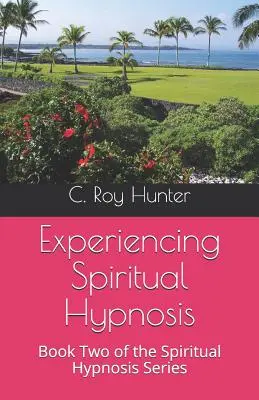 Skúsenosti s duchovnou hypnózou: Druhá kniha série o duchovnej hypnóze - Experiencing Spiritual Hypnosis: Book Two of the Spiritual Hypnosis Series