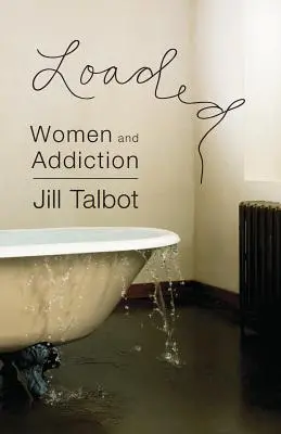 Naložené: Ženy a závislosť - Loaded: Women and Addiction