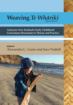 Tkanie te Whāriki: Kurikulárny dokument Aotearoa Nový Zéland pre deti v ranom veku v teórii a praxi (3. vyd.) - Weaving te Whāriki: Aotearoa New Zealand's early childhood curriculum document in theory and practice (3rd ed)