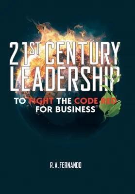 Vedenie 21. storočia v boji proti červenému kódu pre podnikanie - 21St Century Leadership to Fight the Code Red for Business
