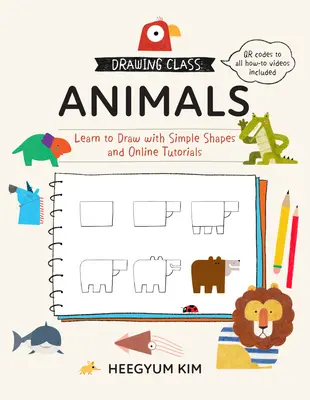 Trieda kreslenia: Zvieratá: Naučte sa kresliť pomocou jednoduchých tvarov a online výukových programov - Drawing Class: Animals: Learn to Draw with Simple Shapes and Online Tutorials