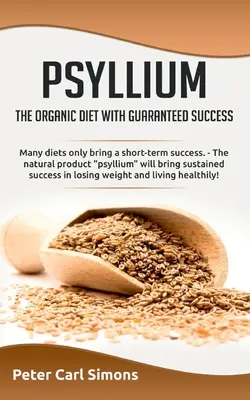 Psyllium - organická diéta so zaručeným úspechom: Mnohé diéty prinášajú len krátkodobý úspech. - Prírodný produkt psyllium prinesie trvalý s - Psyllium - the organic diet with guaranteed success: Many diets only bring a short-term success. - The natural product psyllium will bring sustained s