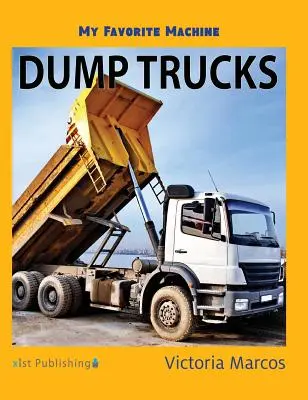 Môj obľúbený stroj: Sklápacie autá - My Favorite Machine: Dump Trucks