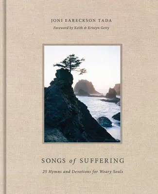 Piesne utrpenia: 25 piesní a pobožností pre unavené duše - Songs of Suffering: 25 Hymns and Devotions for Weary Souls