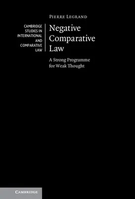 Negatívne porovnávacie právo: Silný program pre slabé myslenie - Negative Comparative Law: A Strong Programme for Weak Thought