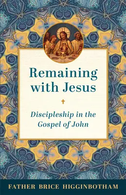 Zostať s Ježišom: Učeníctvo v Jánovom evanjeliu - Remaining with Jesus: Discipleship in the Gospel of John