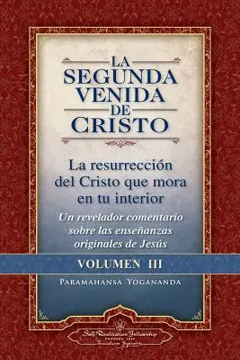 La Segunda Venida de Cristo, Volumen III: La Resurrecion del Cristo Que Mora En Tu Interior = Druhý príchod Krista, zväzok III - La Segunda Venida de Cristo, Volumen III: La Resurrecion del Cristo Que Mora En Tu Interior = the Second Coming of Christ, Vol.III