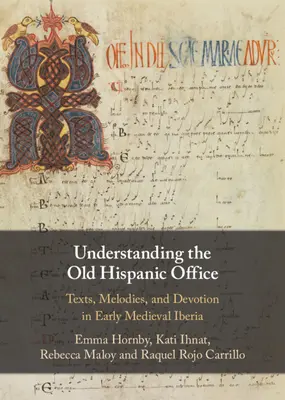 Porozumenie starému hispánskemu úradu: Texty, melódie a zbožnosť v ranostredovekej Iberii - Understanding the Old Hispanic Office: Texts, Melodies, and Devotion in Early Medieval Iberia