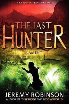 Posledný lovec - Nárek (4. kniha ságy Antarktos) - The Last Hunter - Lament (Book 4 of the Antarktos Saga)
