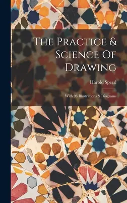 Prax a veda o kreslení: S 93 ilustráciami a schémami - The Practice & Science Of Drawing: With 93 Illustrations & Diagrams
