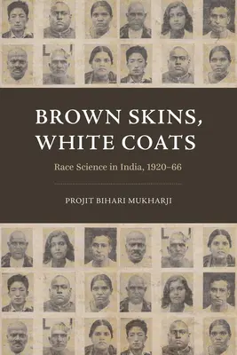Hnedá koža, biely plášť: Veda o rase v Indii, 1920 - 1966 - Brown Skins, White Coats: Race Science in India, 1920-66