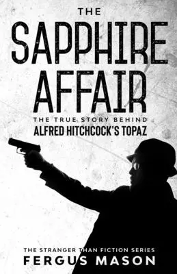Zafírová aféra: Pravdivý príbeh filmu Alfreda Hitchcocka Topaz - The Sapphire Affair: The True Story Behind Alfred Hitchcock's Topaz