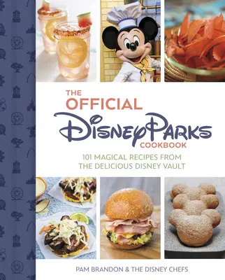 Oficiálna kuchárska kniha Disney Parks: Knižka z Parku Parku: 101 čarovných receptov zo série Delicious Disney - The Official Disney Parks Cookbook: 101 Magical Recipes from the Delicious Disney Series