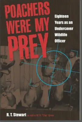Pytliaci boli mojou korisťou: Osemnásť rokov v utajení ako úradník pre ochranu prírody - Poachers Were My Prey: Eighteen Years as an Undercover Wildlife Officer