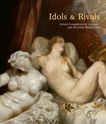 Idoly a súperi: Umelecká súťaž v antike a ranom novoveku - Idols & Rivals: Artistic Competition in Antiquity and the Early Modern Era