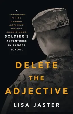 Vymažte prídavné meno: Dobrodružstvá vojaka v rangerskej škole - Delete the Adjective: A Soldier's Adventures in Ranger School