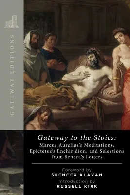 Brána k stoikom: Epiktétov Enchiridion a výber zo Senekových listov: Meditácie Marka Aurélia - Gateway to the Stoics: Marcus Aurelius's Meditations, Epictetus's Enchiridion, and Selections from Seneca's Letters