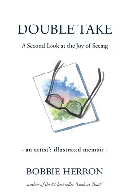 Dvojitý pohľad: Druhý pohľad na radosť z videnia - Double Take: A Second Look at the Joy of Seeing