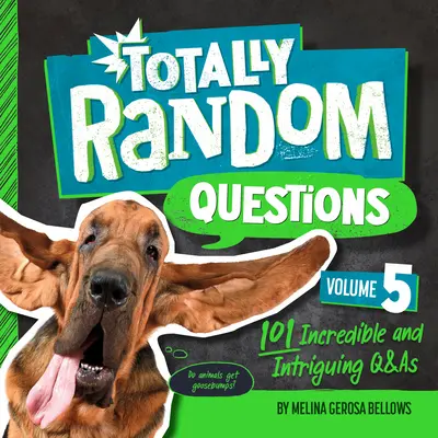 Úplne náhodné otázky 5. diel: 101 neuveriteľných a zaujímavých otázok a odpovedí - Totally Random Questions Volume 5: 101 Incredible and Intriguing Q&as