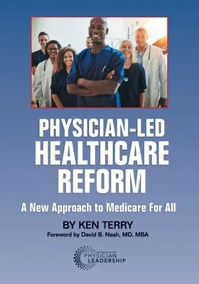 Reforma zdravotnej starostlivosti pod vedením lekárov: Nový prístup k zdravotnej starostlivosti pre všetkých - Physician-Led Healthcare Reform: A New Approach to Medicare For All